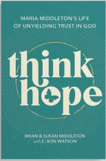 Think Hope: Maria Middleton's Life of Unyielding Trust in God